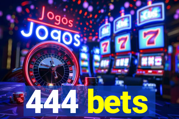 444 bets